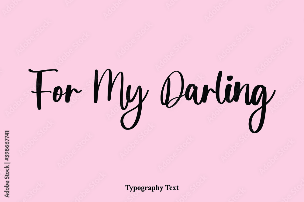 For My Darling Handwriting Cursive Typescript Typography Phrase