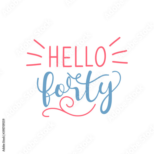 hello forty handwritten lettering vector illustration