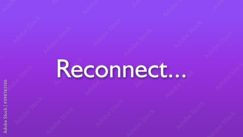 Reconnect. Bad network Reconnect. Bad network