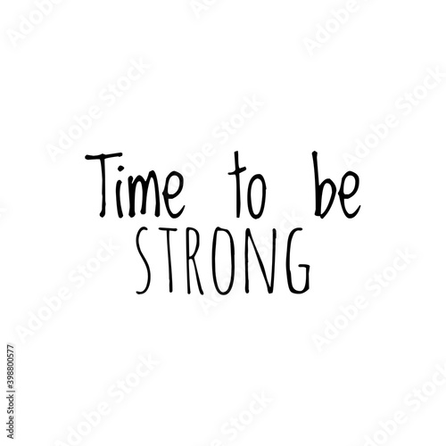 ''Time to be strong'' Lettering © D'Arcangelo Stock