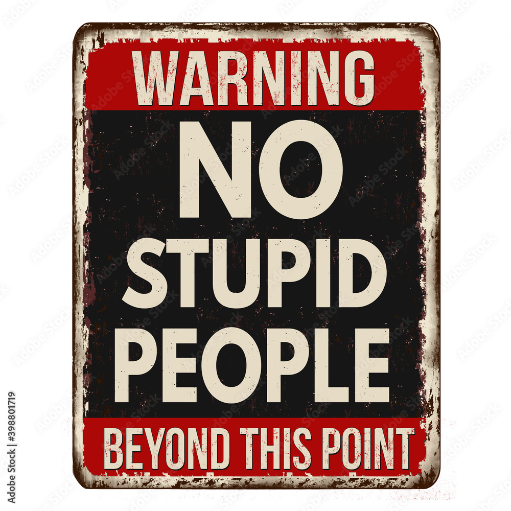 No stupid people beyond this point vintage rusty metal sign