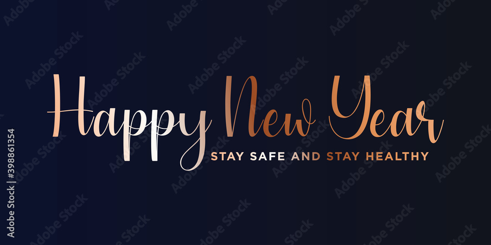 2021 HAPPY NEW YEAR,Stay safe and stay healthy text. Design template