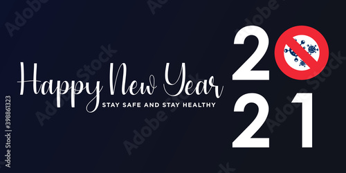 2021 HAPPY NEW YEAR,Stay safe and stay healthy text with Stop Covid-19 Sign. Design template celebration typography poster, banner or greeting card for happy new year.