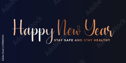 2021 HAPPY NEW YEAR,Stay safe and stay healthy text. Design template celebration typography poster, banner or greeting card for happy new year.