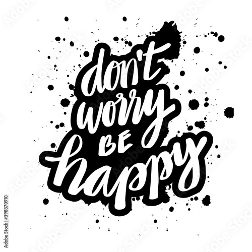 Don t worry Be Happy lettering. Motivational quote.