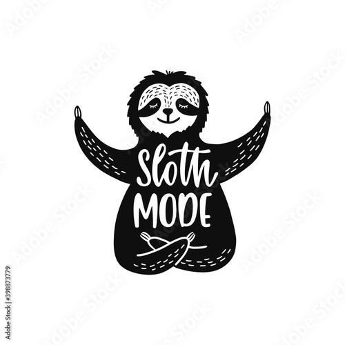 Cartoon sloth bear meditates in lotus position. Inspirational quote - Sloth mode.