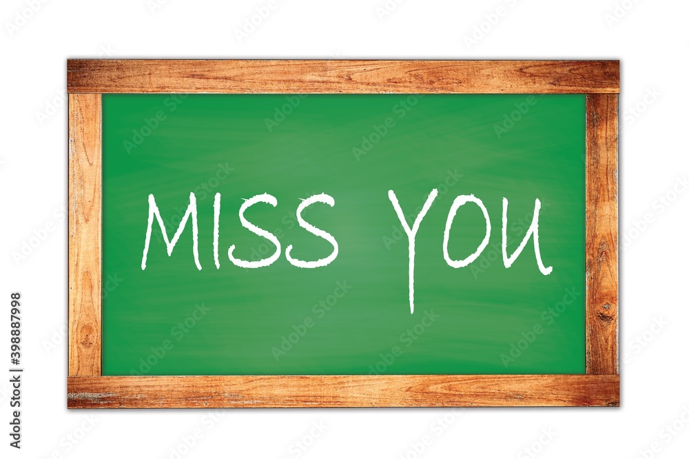 MISS  YOU text written on green school board.