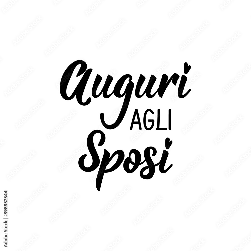 Translation from Italian: Greetings to the newlyweds. Vector illustration. Lettering. Ink illustration. Translation from Italian: Greetings to the newlyweds. Vector illustration. Lettering. Ink illustration.