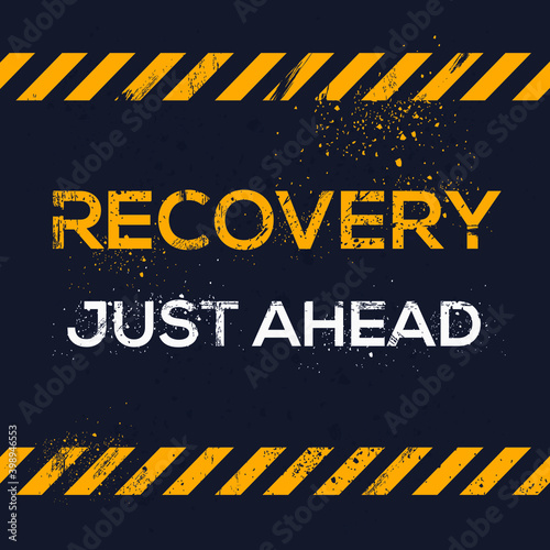 Creative Sign (Recovery Just Ahead) design ,vector illustration.
