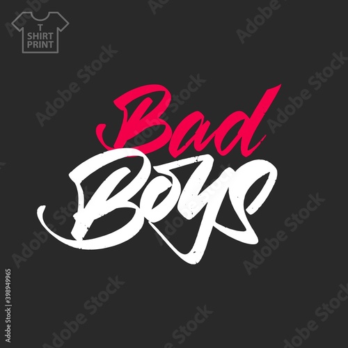Bad boys. Handwritting lettering. Isolated on Black