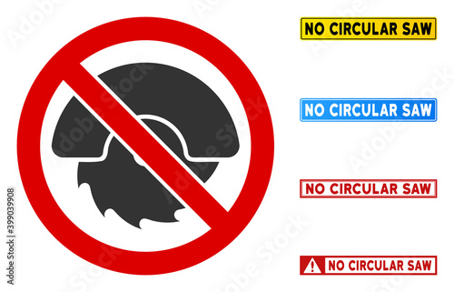 No Circular Saw sign with captions in rectangle frames. Illustration style is a flat iconic symbol inside red crossed circle on a white background. Simple No Circular Saw vector sign,