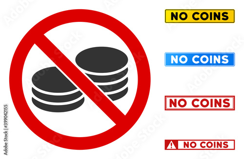 No Coin Stacks sign with badges in rectangle frames. Illustration style is a flat iconic symbol inside red crossed circle on a white background. Simple No Coin Stacks vector sign, designed for rules, photo