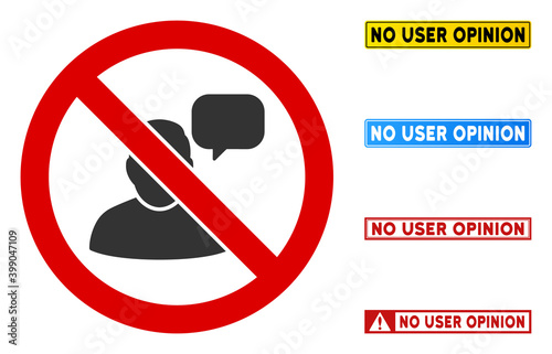 No User Opinion sign with titles in rectangular frames. Illustration style is a flat iconic symbol inside red crossed circle on a white background. Simple No User Opinion vector sign,