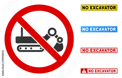No Excavator sign with messages in rectangular frames. Illustration style is a flat iconic symbol inside red crossed circle on a white background. Simple No Excavator vector sign, designed for rules,