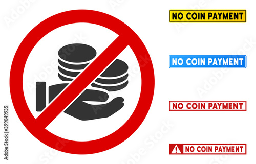 No Coin Payment sign with captions in rectangular frames. Illustration style is a flat iconic symbol inside red crossed circle on a white background. Simple No Coin Payment vector sign,