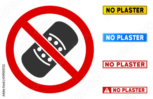 No Plaster sign and messages in rectangle frames. Illustration style is a flat iconic symbol inside red crossed circle on a white background. Simple No Plaster vector sign, designed for rules,