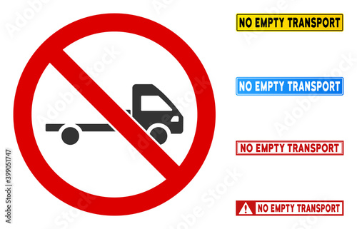No Empty Truck sign with captions in rectangle frames. Illustration style is a flat iconic symbol inside red crossed circle on a white background. Simple No Empty Truck vector sign,