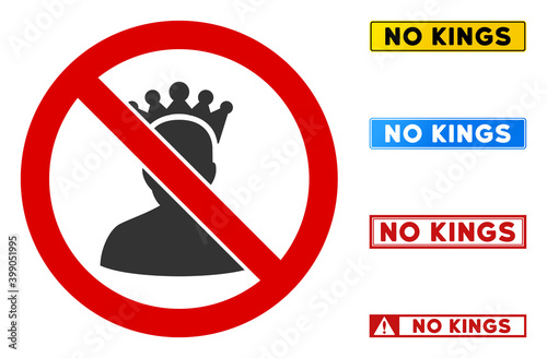 No King sign with messages in rectangle frames. Illustration style is a flat iconic symbol inside red crossed circle on a white background. Simple No King vector sign, designed for rules,