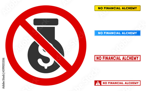 No Financial Alchemy sign with phrases in rectangular frames. Illustration style is a flat iconic symbol inside red crossed circle on a white background. Simple No Financial Alchemy vector sign,