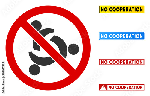 No Cooperation sign with messages in rectangular frames. Illustration style is a flat iconic symbol inside red crossed circle on a white background. Simple No Cooperation vector sign,