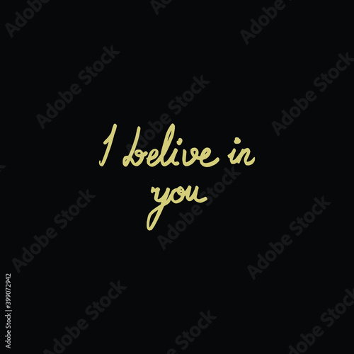 I belive in you lettering design of Quote phrase text and positivity theme Vector illustration 