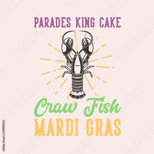 vintage slogan typography parades king cake craw fish mardi gras for t shirt design