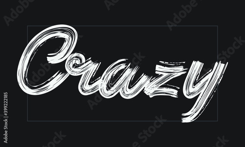 Crazy Typography Handwritten modern brush lettering words in white text and phrase isolated on the Black background