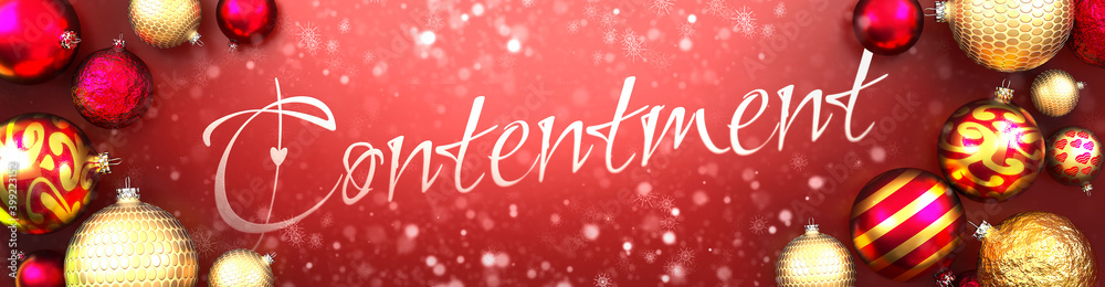 Contentment and Christmas card, red background with Christmas ornament balls, snow and a fancy and elegant word Contentment, 3d illustration