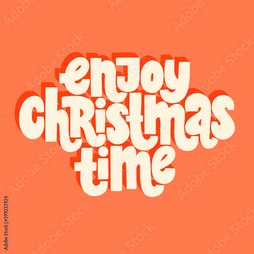 Enjoy Christmas time hand-drawn lettering quote for Christmas time. Text for social media, print, t-shirt, card, poster, promotional gift, landing page, web design elements. Vector illustration