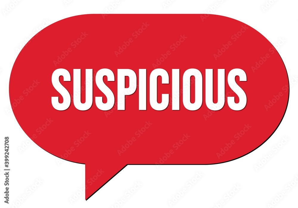 SUSPICIOUS text written in a red speech bubble SUSPICIOUS text written in a red speech bubble