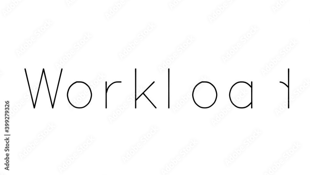 Workload Handwritten Text Animation in Various Sans-Serif Fonts and Weights Workload Handwritten Text Animation in Various Sans-Serif Fonts and Weights
