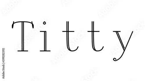 Titty Animated Handwriting Text in Serif Fonts and Weights