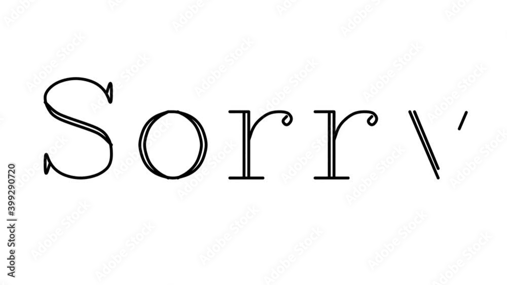 Sorry Animated Handwriting Text in Serif Fonts and Weights Sorry Animated Handwriting Text in Serif Fonts and Weights