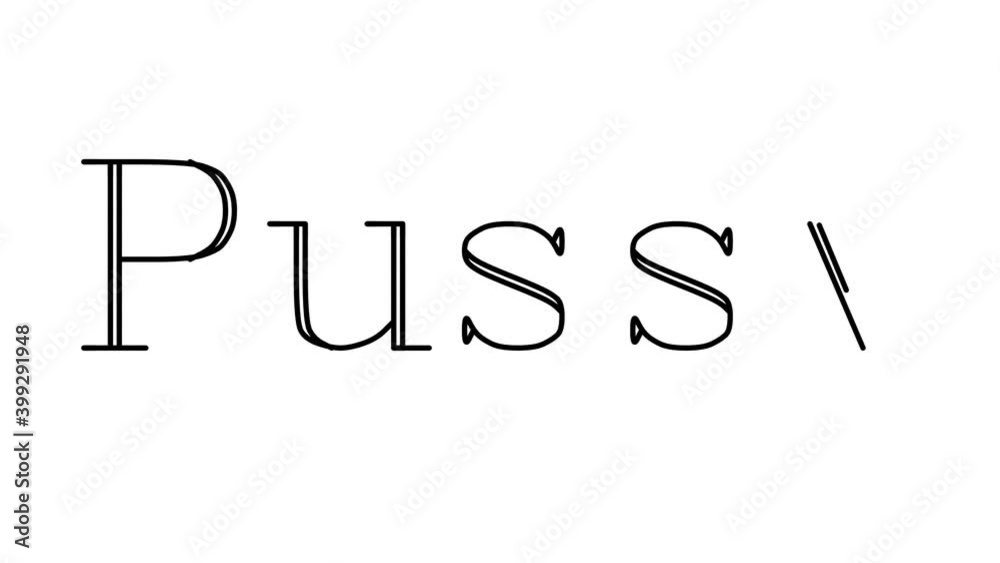 Pussy Animated Handwriting Text in Serif Fonts and Weights Pussy Animated Handwriting Text in Serif Fonts and Weights