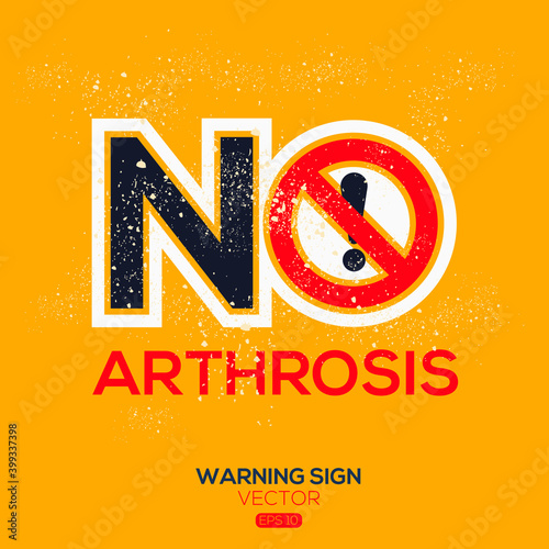 Warning sign (NO arthrosis),written in English language, vector illustration.