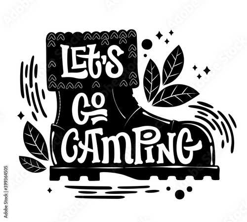 Let's go camping - tracking boot lettering phrase.  Summer vacation concept. Black holiday lettering. Poster design. Lettering typography poster.
