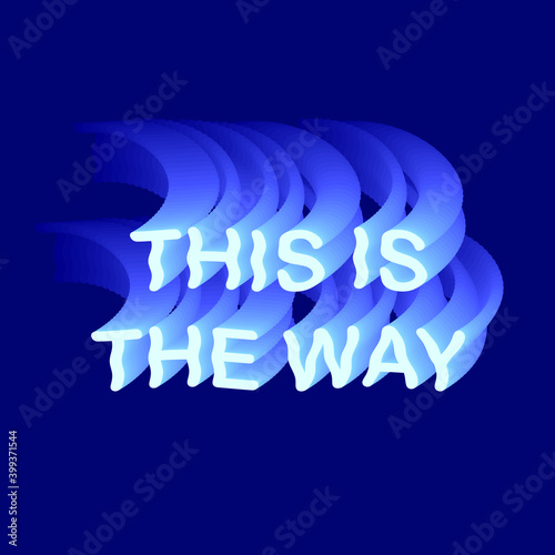 This is the way blue bright neon wavy slogan text faded vibe.