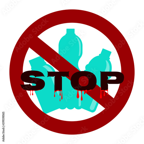 Prohibition or ban sign with disposable blue plastic bottles and black Stop word with blood. Plastic Free concept, stop using plastic vector illustration	