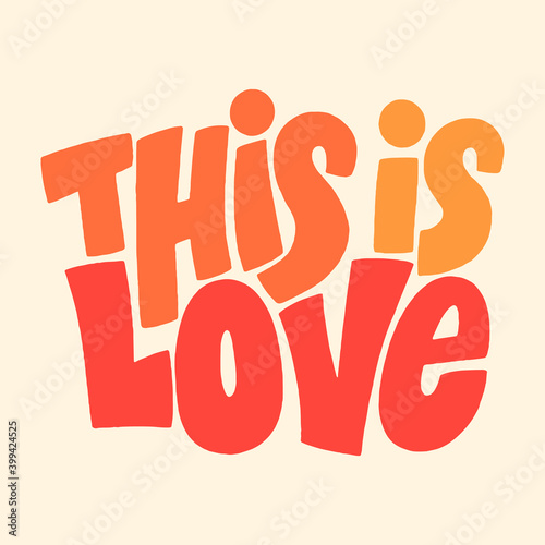 This is love hand-drawn lettering typography. Quote about love for Valentines day and wedding. Text for social media, print, t-shirt, card, poster, gift, landing page, web design elements.