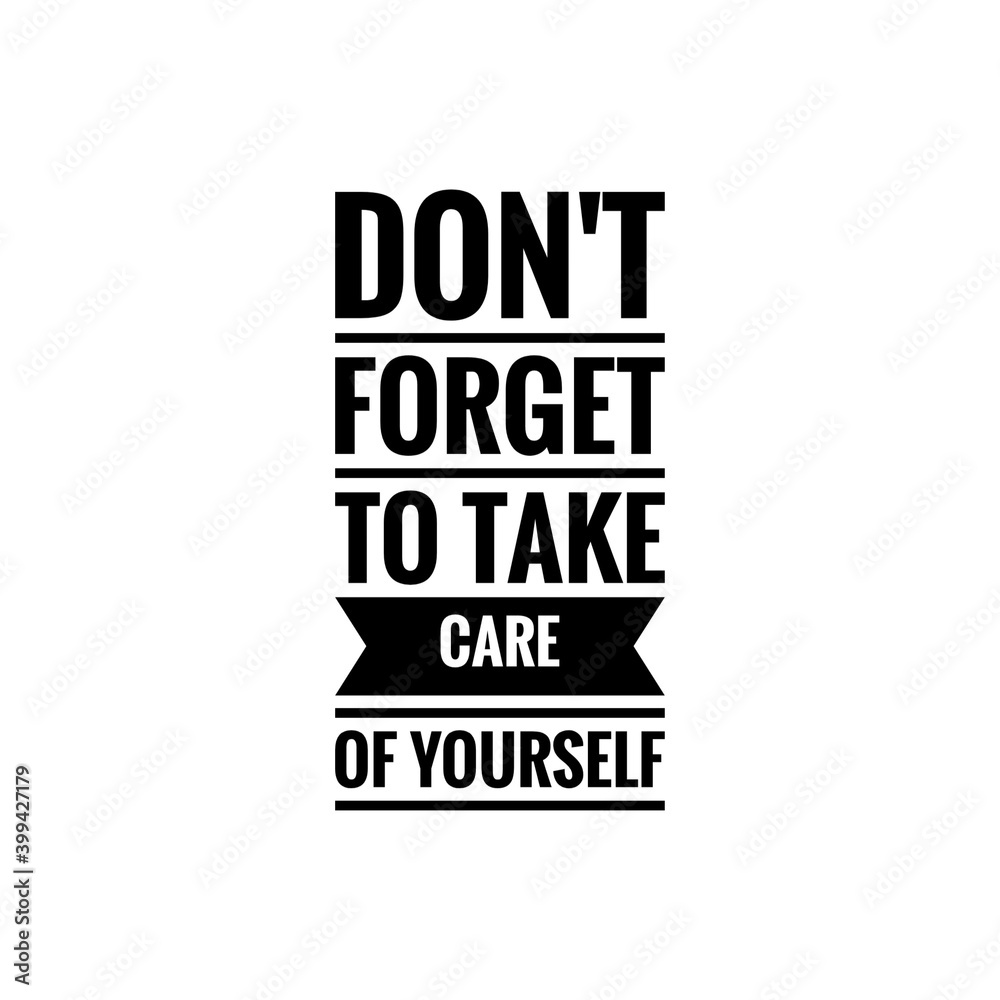 ''Don't forget to take care of yourself'' Lettering