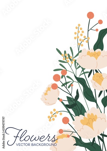 Beautiful floral background with blooming wildflowers and a place for text. Vertical botanical backdrop with a bunch of peonies, mimosa and meadow flowers. Vector illustration in flat cartoon style