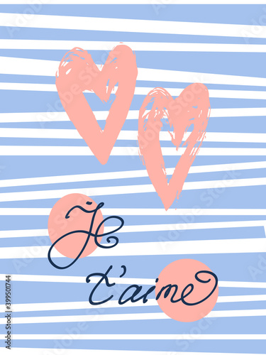 Je t'aime. Valentine's Day card. The inscription on the background of various blue stripes and hearts drawn by hand with a brush