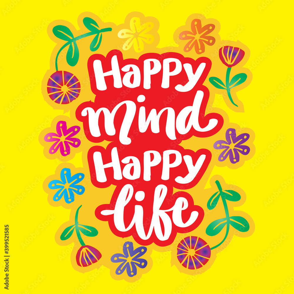 Happy mind happy life. Motivational quote.