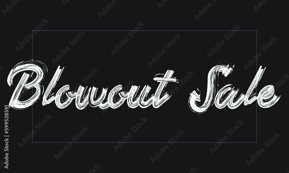 Blowout Sale Typography Handwritten modern brush lettering words in white text and phrase isolated on the Black background Blowout Sale Typography Handwritten modern brush lettering words in white text and phrase isolated on the Black background