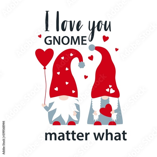 Vector illustration of couple of Gnomes with hearts and love quote I Love you Gnome matter what. Happy Valentines day poster, greeting card, print. Valentine Gnomes with hearts.