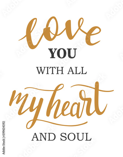 Love you with all my heart hand lettering vector. Saint Valentines day, love, gratitude quotes and phrases for cards, banners, posters, mug, scrapbooking, pillow case, phone cases and clothes design. 
