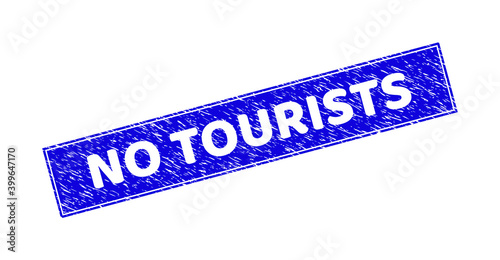 Grunge NO TOURISTS rectangle stamp seal. NO TOURISTS hole phrase is located inside rectangle with frame. Rectangular seal with distress texture in blue color.