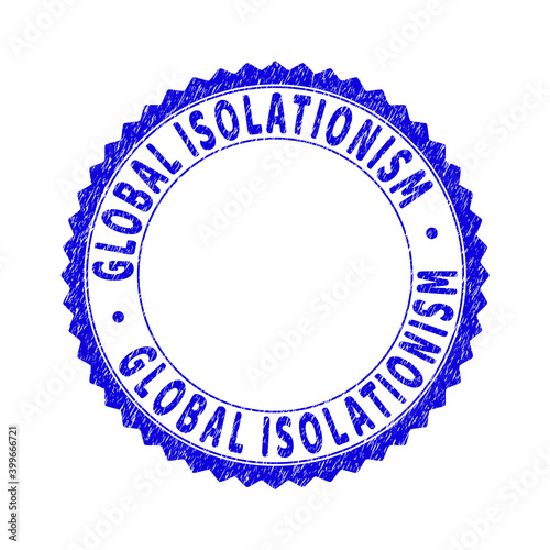 Grunge GLOBAL ISOLATIONISM round rosette stamp seal. Copy space inside circle. Vector blue rubber imprint of GLOBAL ISOLATIONISM text inside round rosette. Stamp seal with grunge texture.