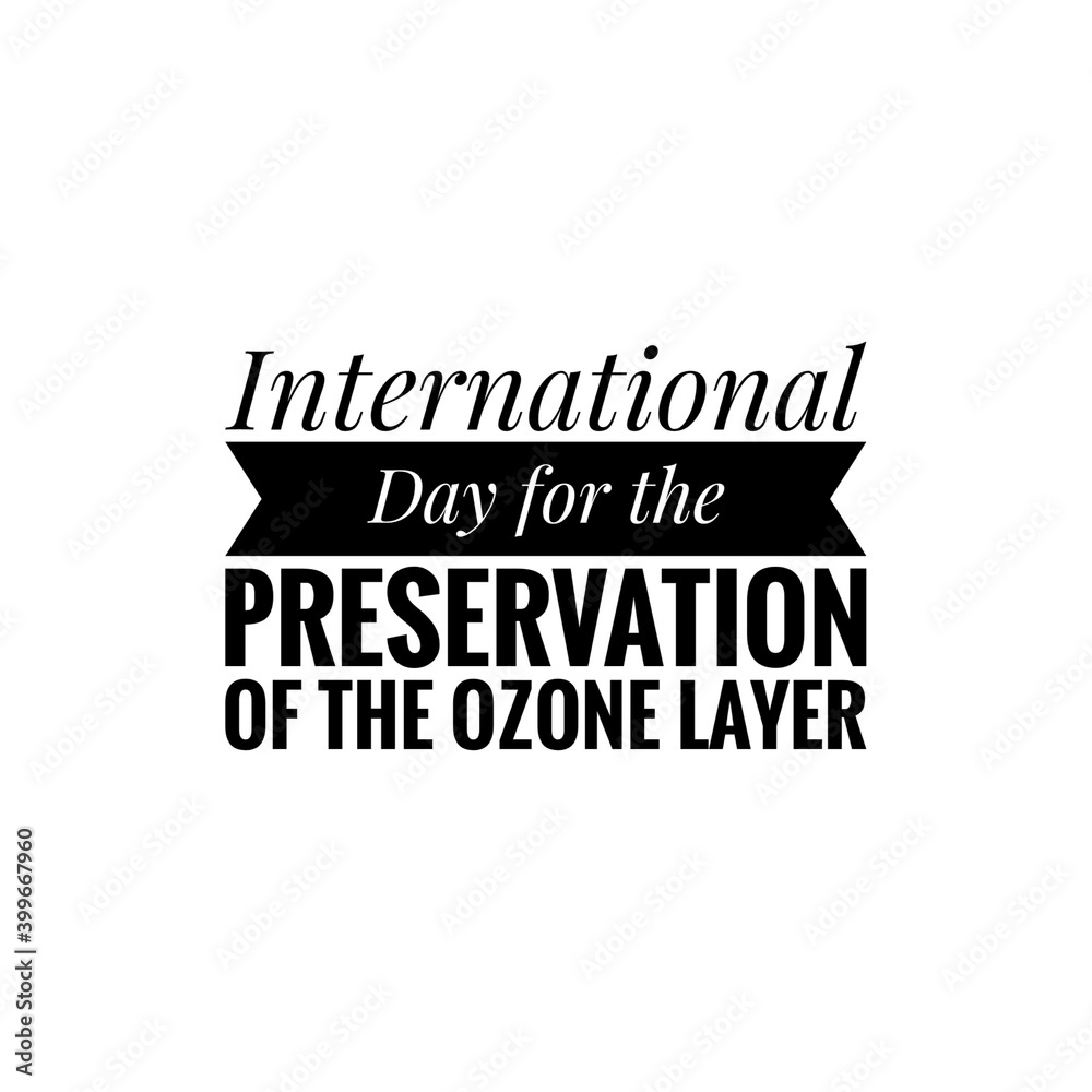 ''International Day For the Preservation of the Ozone Layer''. Sustainable Development Lettering ''International Day For the Preservation of the Ozone Layer''. Sustainable Development Lettering