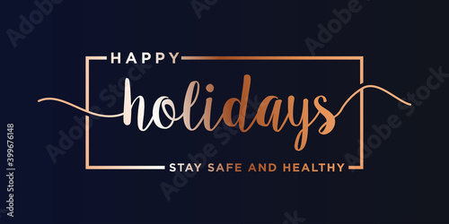 Happy Holidays ,Stay safe and healthy Text Lettering hand written calligraphic luxury gold text isolated on black background vector illustration. usable for web banners, posters and greeting cards